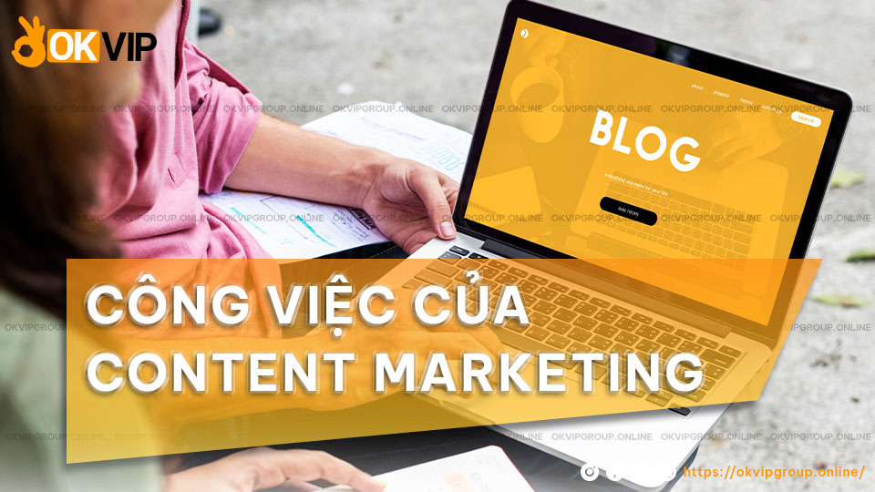 Công việc của những content marketing khá đa dạng