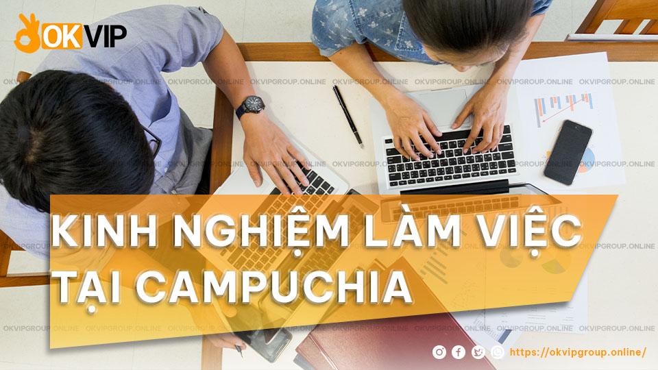 Kinh nghiệm làm việc tại Campuchia