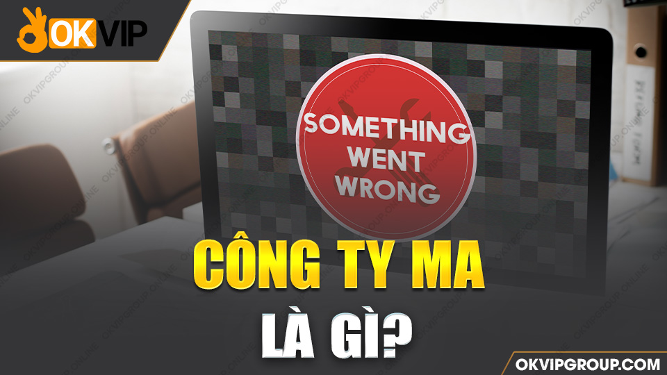 Công ty ma là gì?