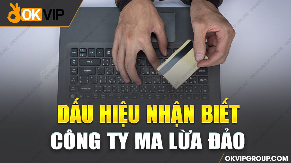 Không dễ để nhận diện được các công ty ma lừa đảo